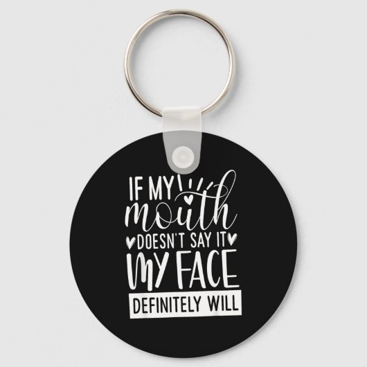 If My Mouth Doesn’t Say It, Funny Sarcastic Quotes Sleutelhanger (Voorkant)