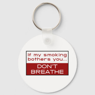 If my smoking bothers you... don't breathe sleutelhanger