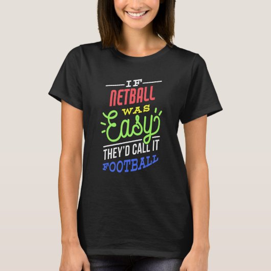 If Netball Was Easy Saying Funny Netball Player T-shirt (Voorkant)