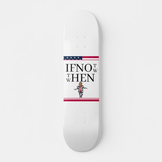 If Not Now Skateboard (Devant)