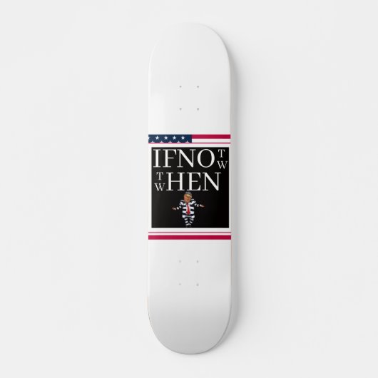 If Not Now Skateboard (Devant)