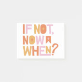 if not now when? post-it® notes (Voorkant)