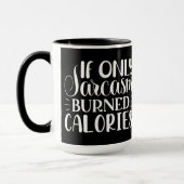 If Only Sarcasm Burned Calories Funny Quote Mok (Links)