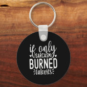 If Only Sarcasm Burned Calories Funny Sarcastic Qu Sleutelhanger (Voorkant)