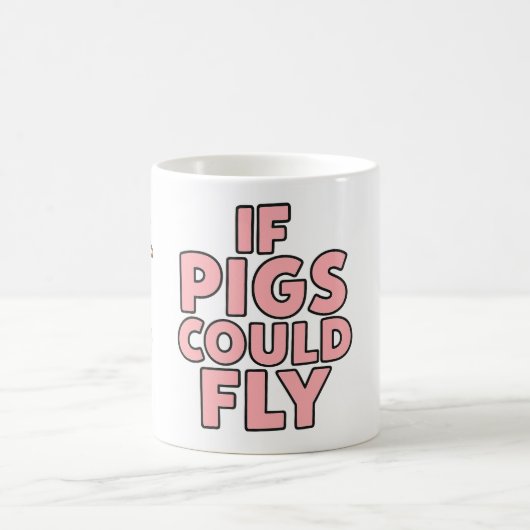 If pigs could fly - fun mug (Centre)