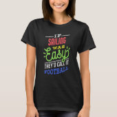 If Sailing Was Easy Saying Funny Sailor T-shirt (Voorkant)