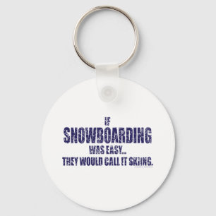 If-Snow-Boarding-was-EASY Sleutelhanger