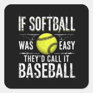 If Softball Was Easy They d Call It Baseball Vierkante Sticker