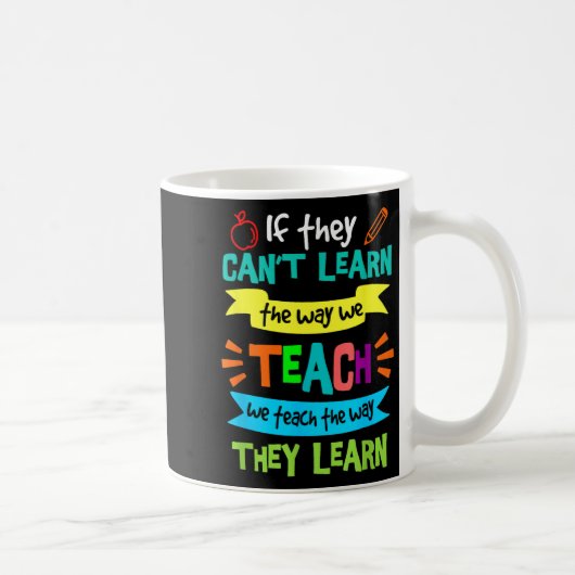 If They Can't Learn The Way We Teach Koffiemok (Rechts)