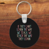 If They Can't Learn The Way We Teach Special Educa Sleutelhanger (Voorkant)