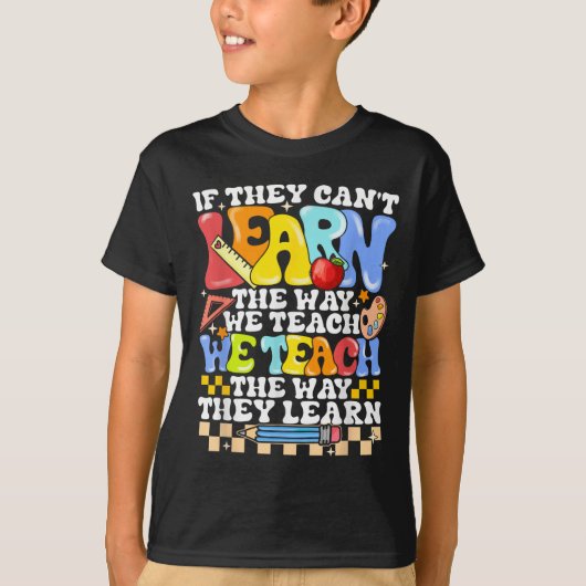 If They Can't Learn The Way We Teach Sped Teacher  T-shirt (Voorkant)