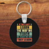 If They Can't Learn The Way We Teach The Way They Sleutelhanger (Voorkant)