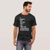 if things get better with age then i am approachin t-shirt (Voorkant volledig)