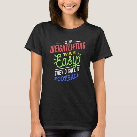 If Weightlifting Was Easy Saying Funny Weightlifte T-shirt (Voorkant)