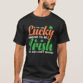 If You are Lucky Enough to be Irish T-shirt (Voorkant)