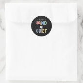 If You Can't Be Kind Be Quiet  Ronde Sticker (Tas)