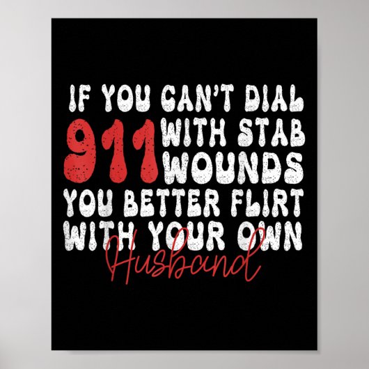 If You Can't Dial 911 With Six Stab Wounds Funny H Poster (Voorkant)