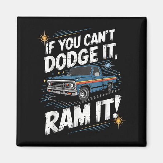 If You Can't Dodge It Ram It Ck Up Truck  Magneet (Voorkant)