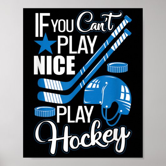 If You Can't Play Nice Play Hockey, Hockey Lover G Poster (Voorkant)