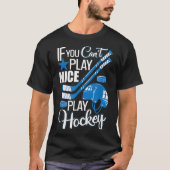 If You Can't Play Nice Play Hockey, Hockey Lover G T-shirt (Voorkant)
