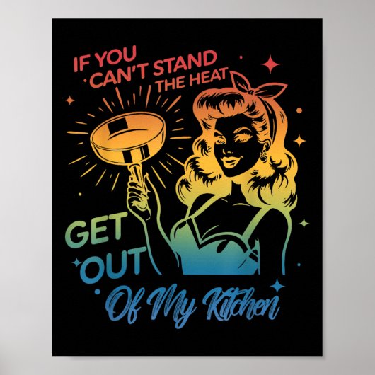 If You Can't Stand The Heat Get Out Of My Kitchen  Poster (Voorkant)