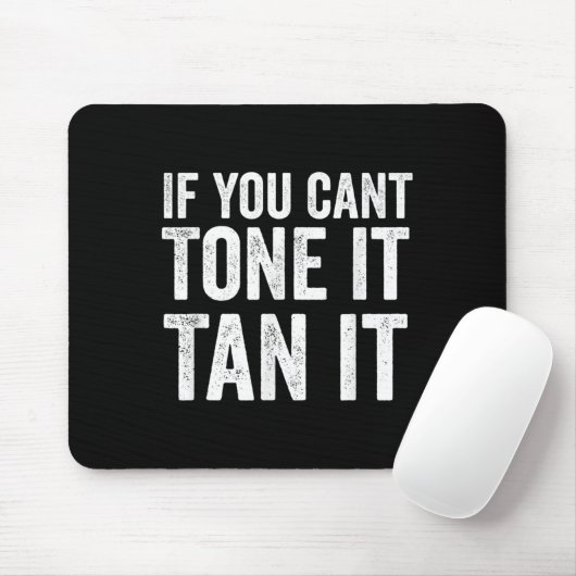 If You Can't Tone It Tan It  Muismat (Met muis)