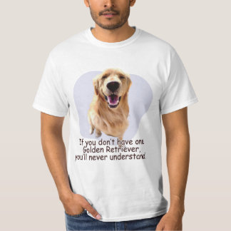 If you don’t have one Golden Retriever... T-shirt