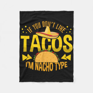 If You Don't Like Tacos I'm Nacho Type Cinco De Ma Fleece Deken