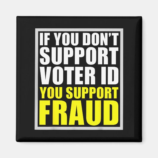 If You Don't Suprt Voter Id You Suprt F.raud  Magneet (Voorkant)