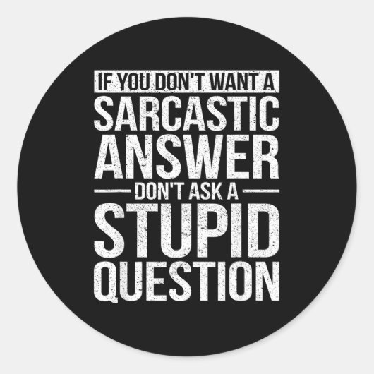 If You Dont Want A Sarcastic Answer Dont Ask Me  Ronde Sticker (Voorkant)