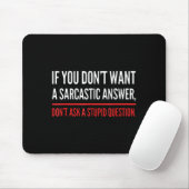 If You Dont Want A Sarcastic Answer Funny Novelty  Muismat (Met muis)