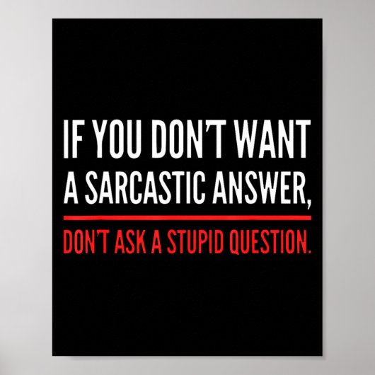 If You Dont Want A Sarcastic Answer Funny Novelty  Poster (Voorkant)