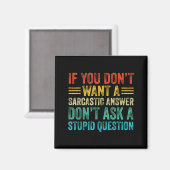If You Don't Want Sarcastic Answer Don't Ask Stud  Magneet (Voorkant / Achterkant)