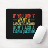 If You Don't Want Sarcastic Answer Don't Ask Stud  Muismat (Met muis)