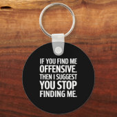 If You Find Me Offensive Stop Finding Me Sleutelhanger (Voorkant)