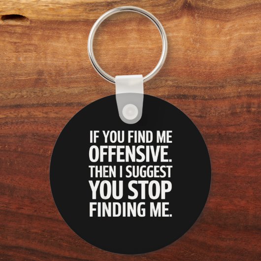 If You Find Me Offensive Stop Finding Me Sleutelhanger (Voorkant)