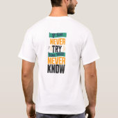 If You Never Try, You Will Never Know. T-shirt (Achterkant)