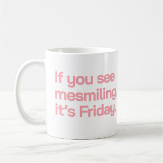 If You See Me Smiling It’s Friday Funny Quote Typo Koffiemok