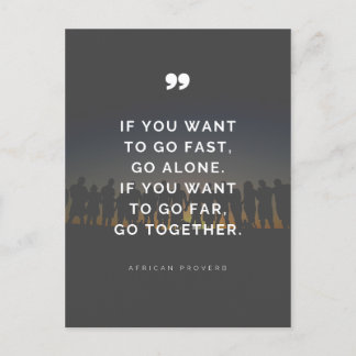 If you want to go far, go together - Proverb  Briefkaart
