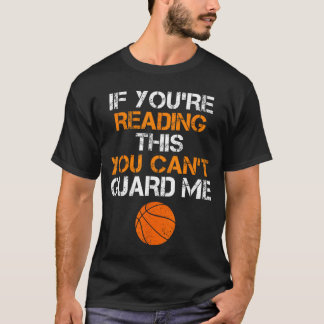 If Youre Readinghis You Cant Guard Me Funny Basket T-shirt