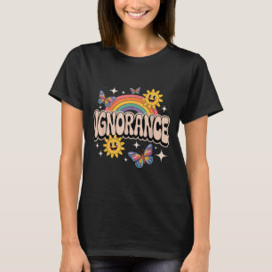 Ignorance Funny Retro Ironisch Sarcastisch Schatti T-shirt