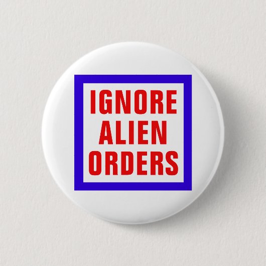 Ignore Alien Orders Ronde Button 5,7 Cm (Voorkant)