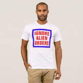 Ignore Alien Orders T-shirt (Voorkant volledig)
