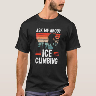 IJklimmer Vraag me naar ijsklimmers T-shirt