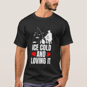 Ijs Koud En Genietend Van Ijsvissen T-shirt