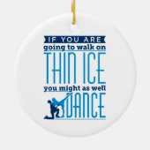 IJsdansen als je op Thin Ice gaat lopen Keramisch Ornament (Achterkant)