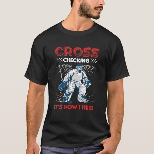  ijshockey cross-checken is hoe ik ga knuffelen t-shirt (Voorkant)