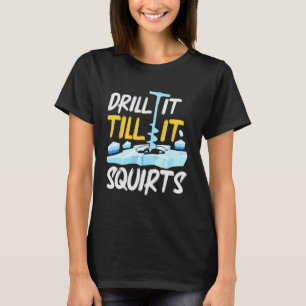 Ijsvissen Boor Totdat Het Spuit Grappige Visser T-shirt