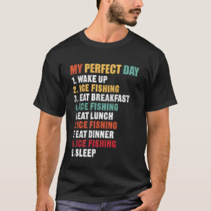 Ijsvissen Perfecte Dag Grappig Koud Weer Humor A T-shirt