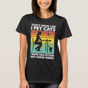 Ik Aai Katten Ik Schrijf Fanfictie En Ik Weet Ding T-shirt